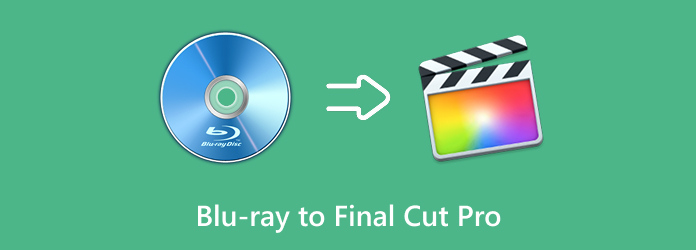 Blu-ray to Final Cut Pro