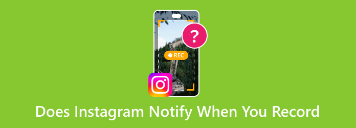 Does Instagram Notify When You Record