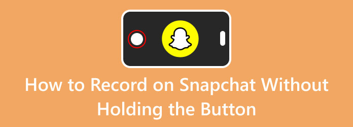 How to Record on Snapchat Without Holding the Button