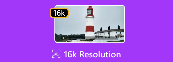 16K Resolution