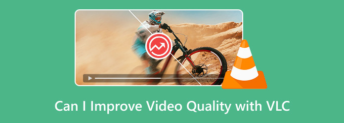 Can I Improve Video Quality With VLC