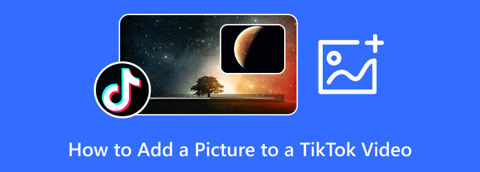 How to Add a Picture to a TikTok Video
